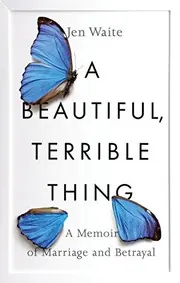 Cover of A Beautiful, Terrible Thing
