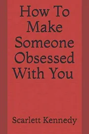 Cover of How to Make Someone Obsessed with You