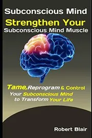 Cover of Subconscious Mind : Strengthen Your Subconscious Mind Muscle