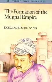 Cover of The Formation of the Mughal Empire
