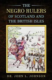 Cover of The Negro Rulers of Scotland and the British Isles