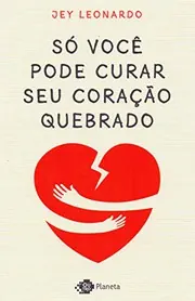 Cover of Só Você Pode Curar Seu Coração Quebrado