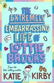 Cover of Extremely Embarrassing Life of Lottie Brooks