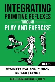 Cover of Integrating Primitive Reflexes Through Play and Exercise
