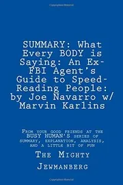 Cover of SUMMARY : What Every BODY Is Saying : An Ex-FBI Agent’s Guide to Speed-Reading People