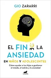Cover of Fin de la Ansiedad En Niños y Adolescentes. Cómo Ayudar a Tus Hijos a Gestionar Los Miedos, el Estrés y la Ansiedad