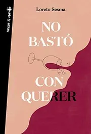 Cover of No Bastó Con Querer / Loving Was Not Enough