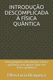 Cover of IntroduÇÃo Descomplicada À FÍsica QuÂntica