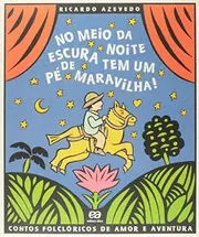 Cover of No Meio Da Noite Escura Tem Um Pé de Maravilha!