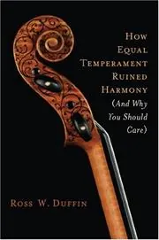 Cover of How Equal Temperament Ruined Harmony