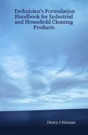 Cover of Technician's Formulation Handbook for Industrial and Household Cleaning Products