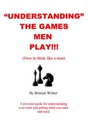 Cover of Understanding the Games Men Play!!!