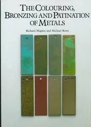 Cover of The Colouring, Bronzing, and Patination of Metals