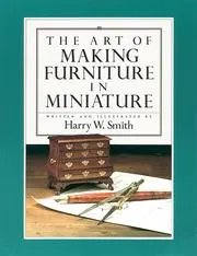 Cover of The Art of Making Furniture in Miniature