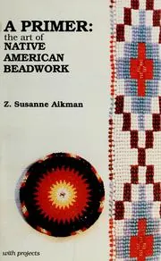 Cover of A Primer, the Art of Native American Beadwork
