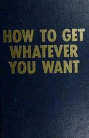 Cover of How to Get Whatever You Want
