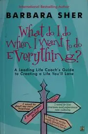 Cover of What Do I Do When I Want to Do Everything