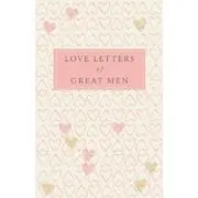 Cover of Love Letters of Great Men