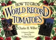 Cover of How to Grow World Record Tomatoes