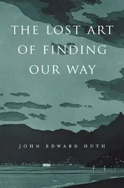 Cover of The Lost Art of Finding Our Way