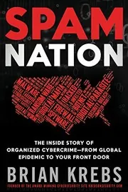 Cover of Spam Nation: The Inside Story of Organized Cybercrime-from Global Epidemic to Your Front Door