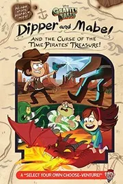 Cover of Gravity Falls : Dipper and Mabel and the Curse of the Time Pirates' Treasure!