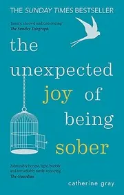 Cover of The Unexpected Joy of Being Sober