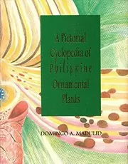 Cover of A Pictorial Cyclopedia of Philippine Ornamental Plants