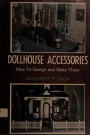 Cover of Dollhouse Accessories; How to Design and Make Them
